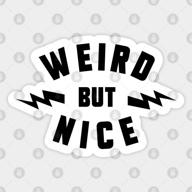 Weird But Nice Sticker by artslaves
